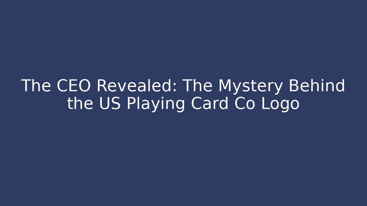 The CEO Revealed: The Mystery Behind the US Playing Card Co Logo