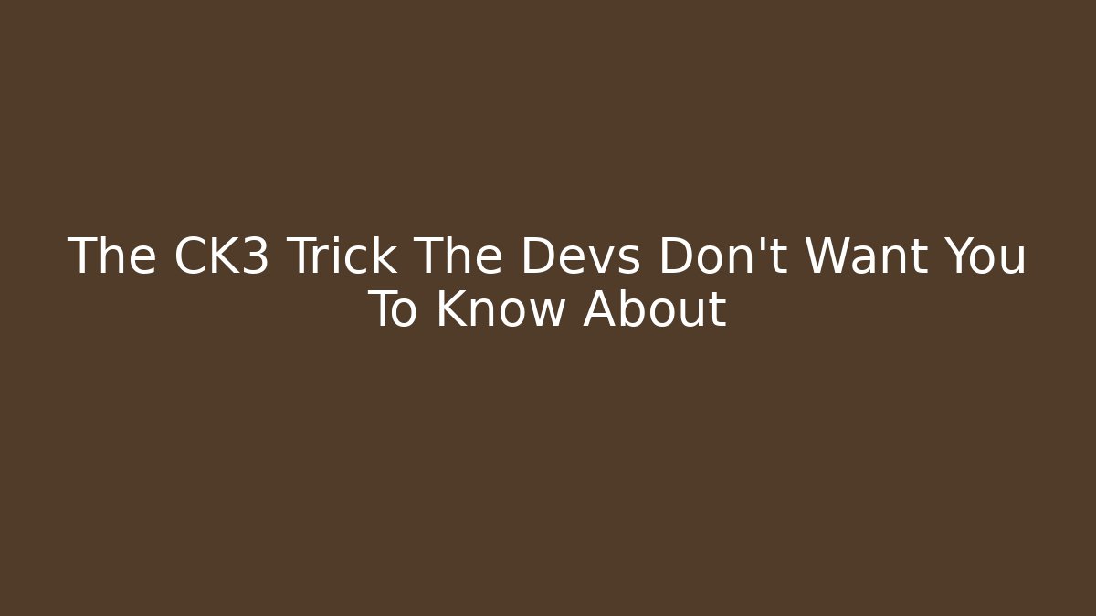 The CK3 Trick The Devs Don't Want You To Know About