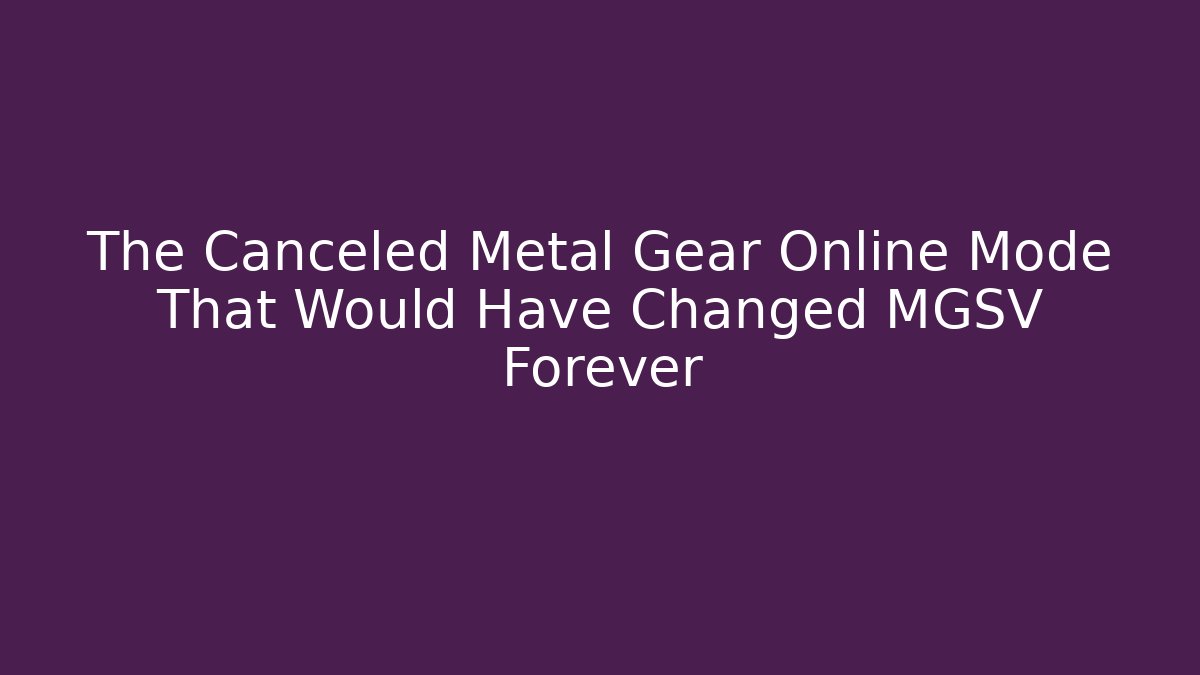 The Canceled Metal Gear Online Mode That Would Have Changed MGSV Forever
