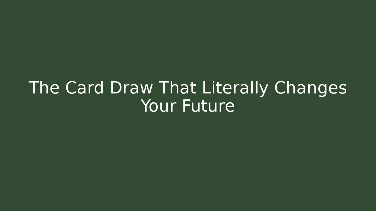 The Card Draw That Literally Changes Your Future - Boomer Naturals