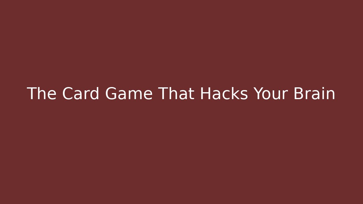 The Card Game That Hacks Your Brain