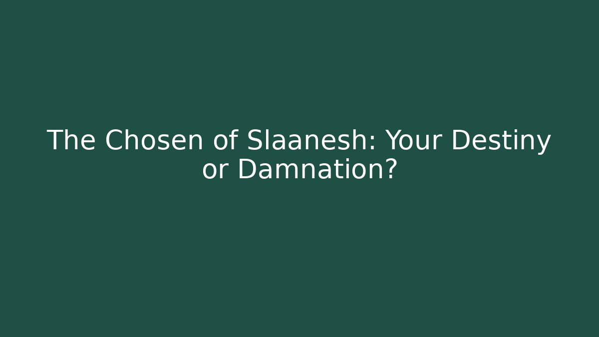 The Chosen of Slaanesh: Your Destiny or Damnation?