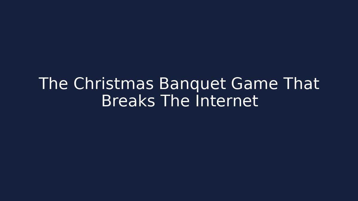 The Christmas Banquet Game That Breaks The Internet - Boomer Naturals
