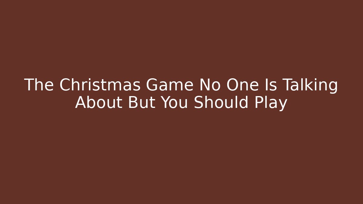 The Christmas Game No One Is Talking About But You Should Play