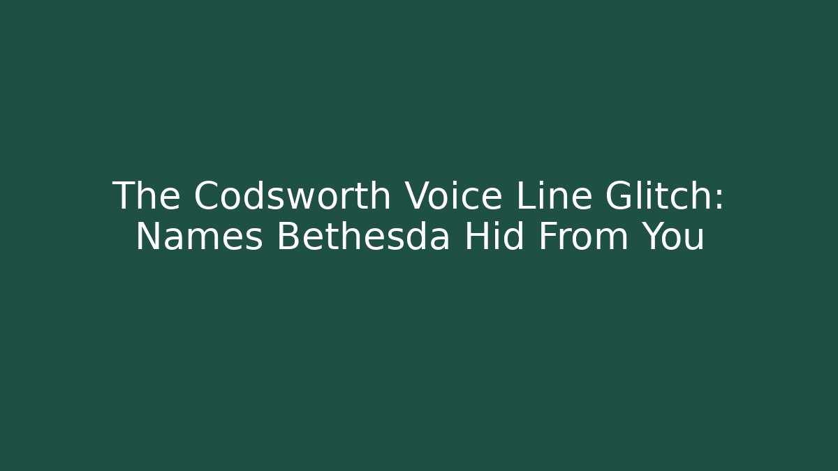 The Codsworth Voice Line Glitch: Names Bethesda Hid From You