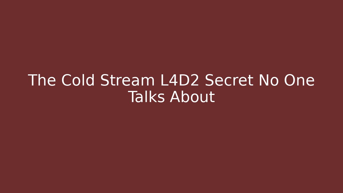 The Cold Stream L4D2 Secret No One Talks About
