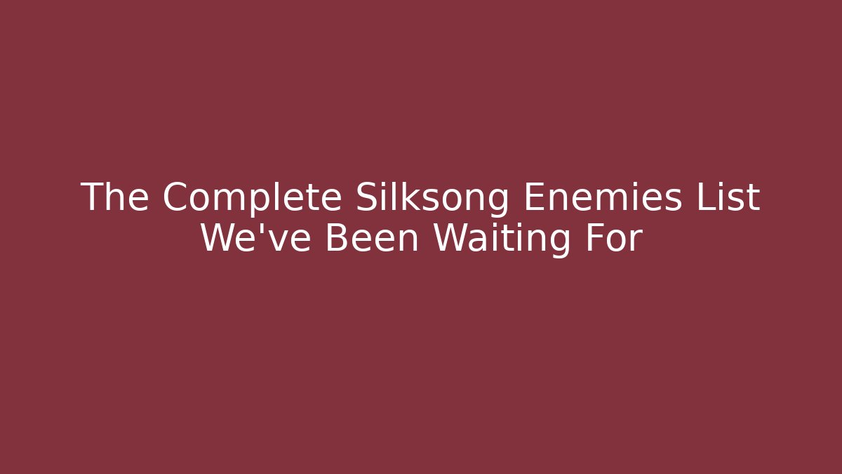 The Complete Silksong Enemies List We've Been Waiting For