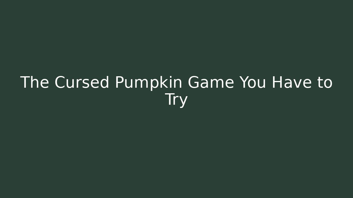 The Cursed Pumpkin Game You Have to Try
