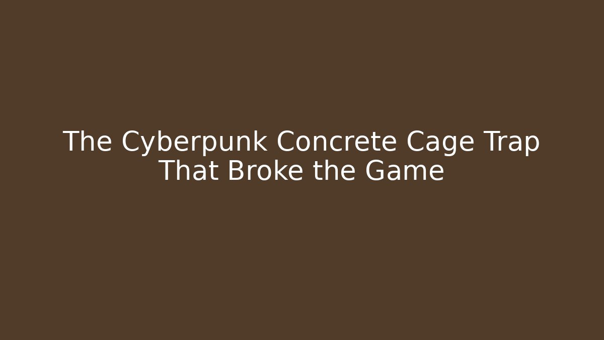 The Cyberpunk Concrete Cage Trap That Broke the Game