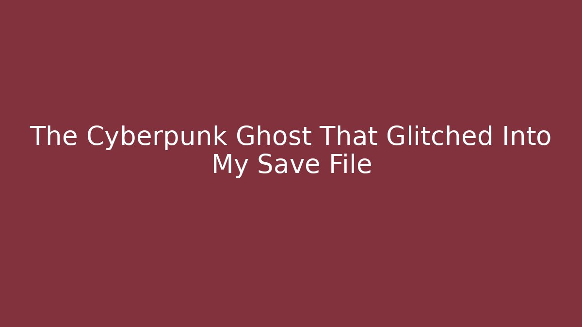 The Cyberpunk Ghost That Glitched Into My Save File