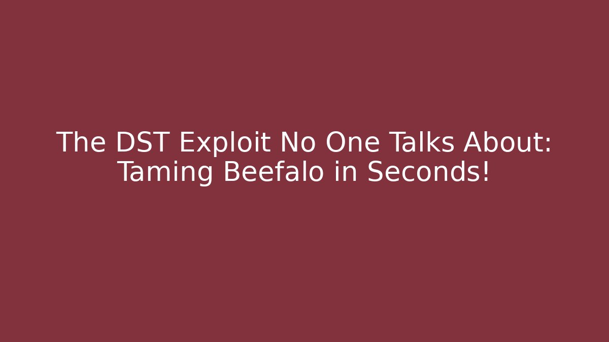 The DST Exploit No One Talks About: Taming Beefalo in Seconds! - Boomer Naturals