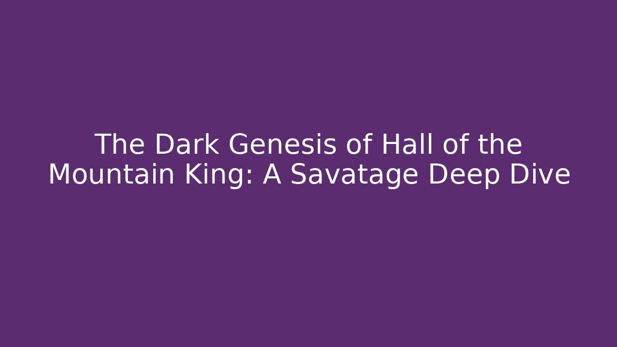 The Dark Genesis of Hall of the Mountain King: A Savatage Deep Dive