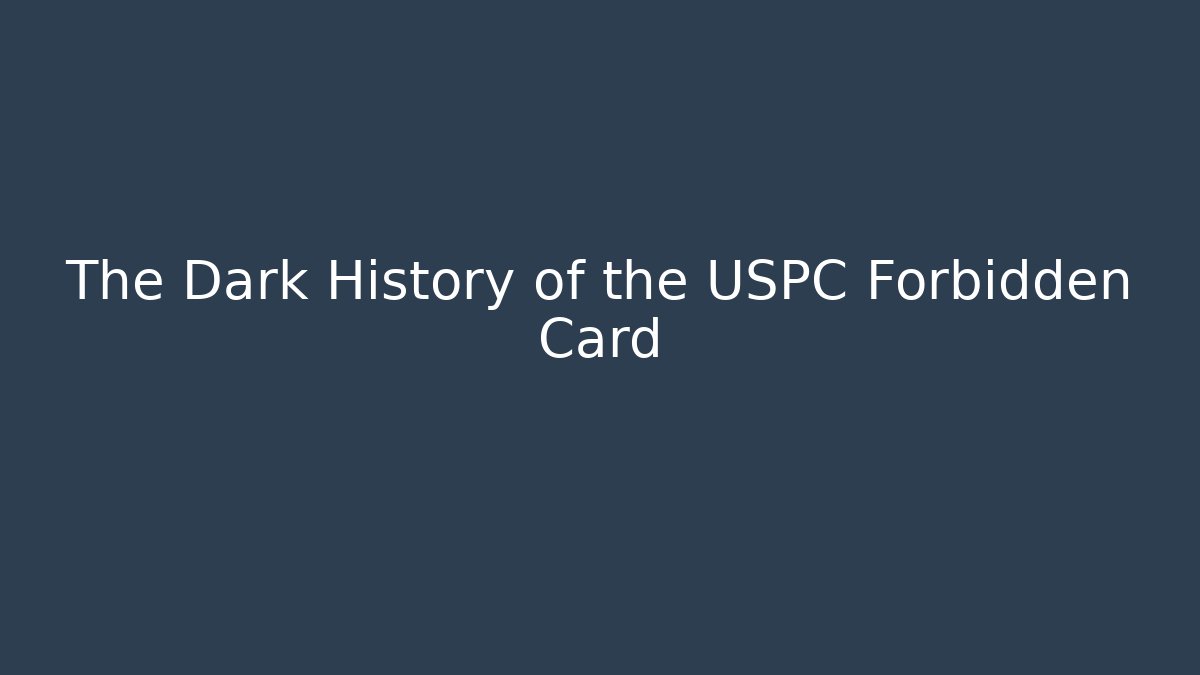 The Dark History of the USPC Forbidden Card