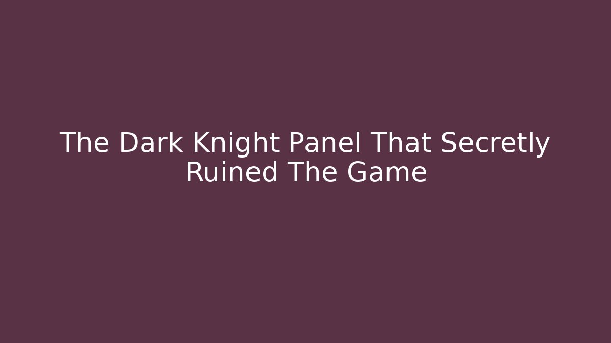 The Dark Knight Panel That Secretly Ruined The Game