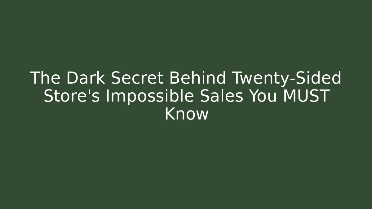 The Dark Secret Behind Twenty-Sided Store's Impossible Sales You MUST Know