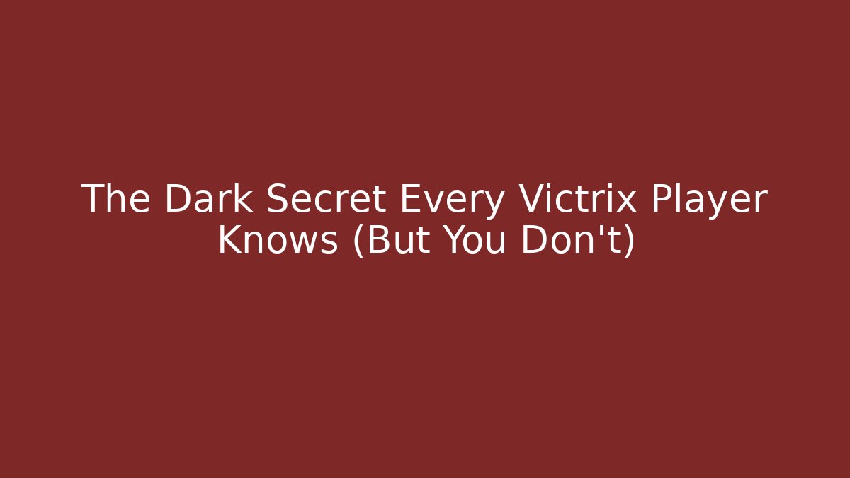 The Dark Secret Every Victrix Player Knows (But You Don't)
