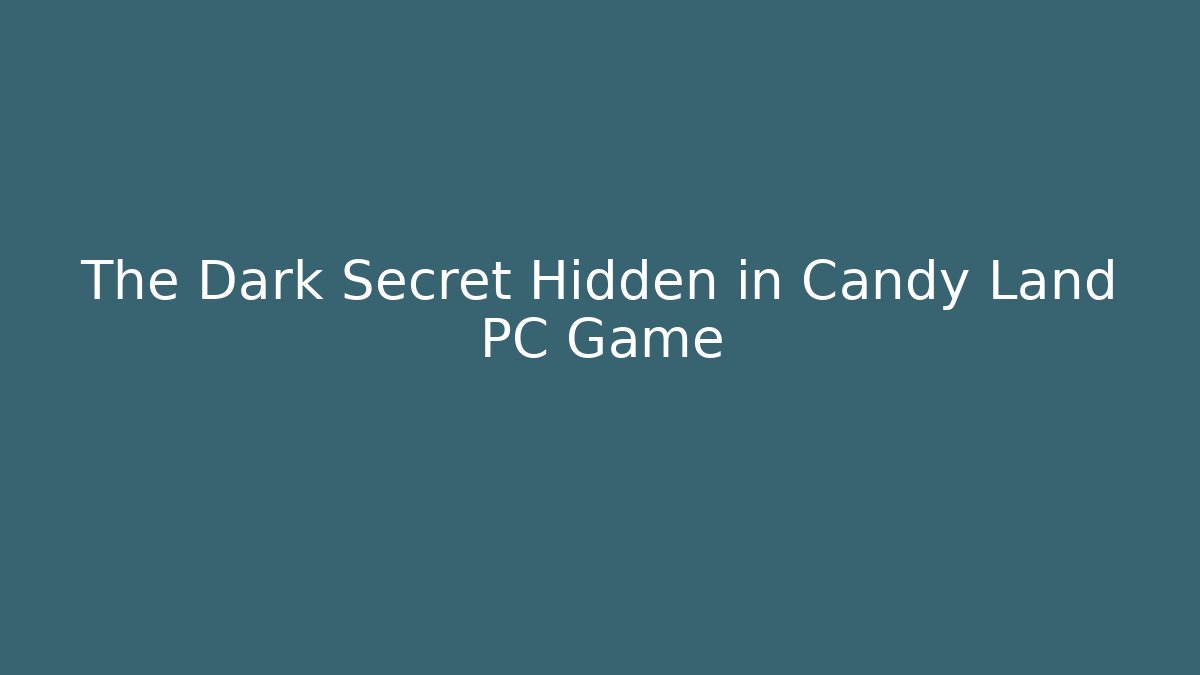 The Dark Secret Hidden in Candy Land PC Game