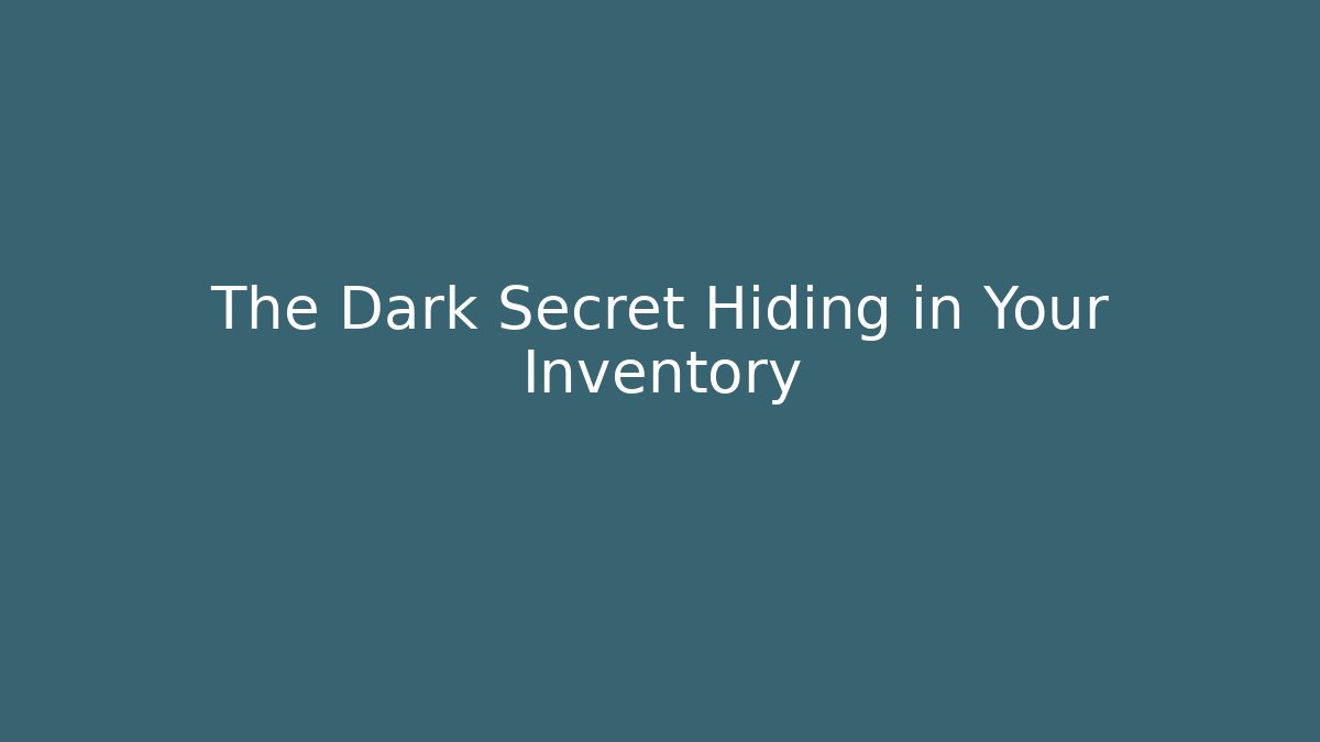 The Dark Secret Hiding in Your Inventory