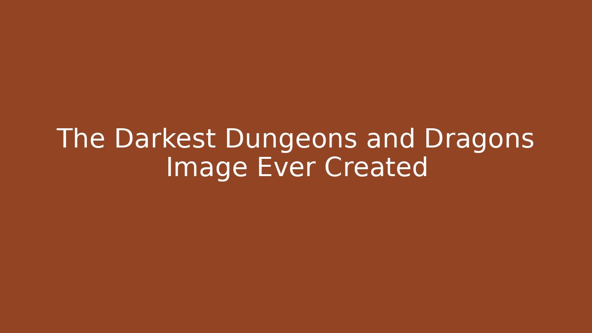 The Darkest Dungeons and Dragons Image Ever Created - Boomer Naturals