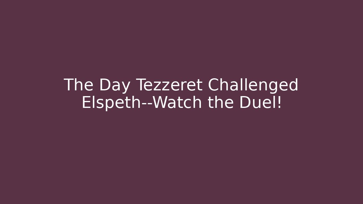 The Day Tezzeret Challenged Elspeth—Watch the Duel!