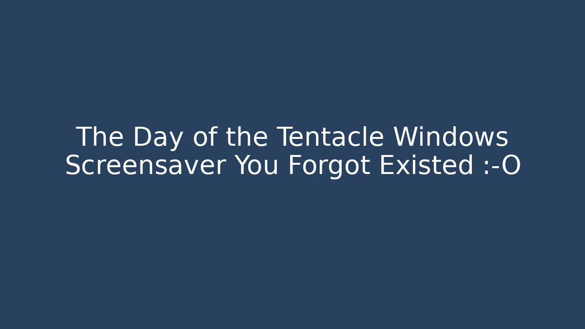 The Day of the Tentacle Windows Screensaver You Forgot Existed 😱