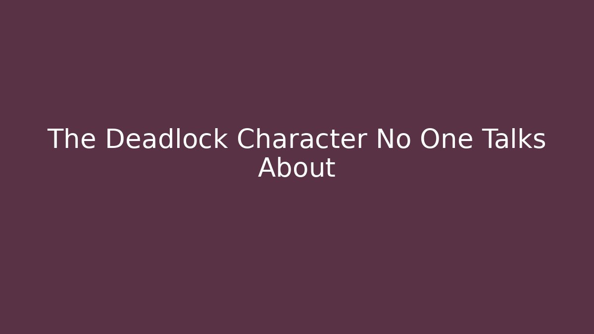 The Deadlock Character No One Talks About - Boomer Naturals