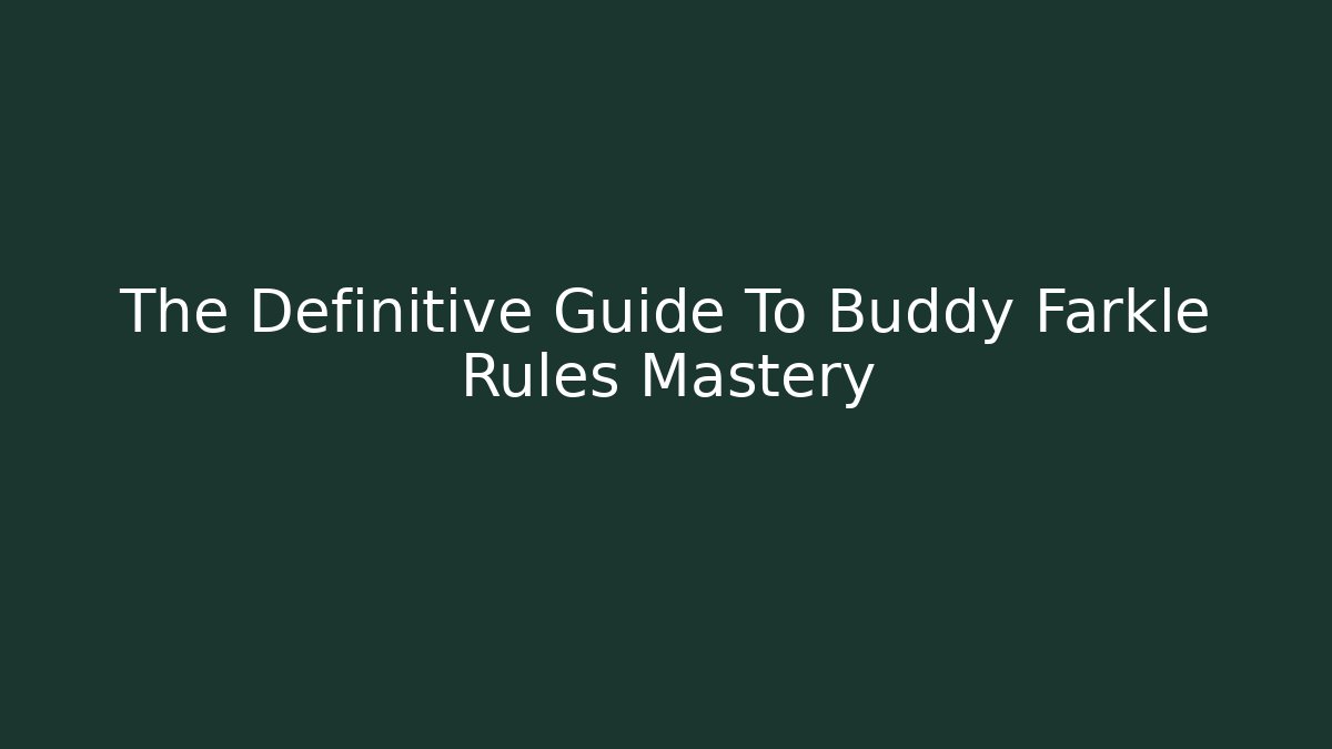 The Definitive Guide To Buddy Farkle Rules Mastery