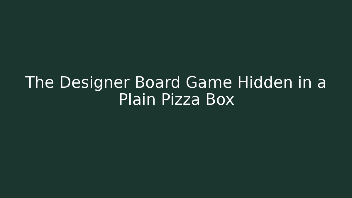 The Designer Board Game Hidden in a Plain Pizza Box