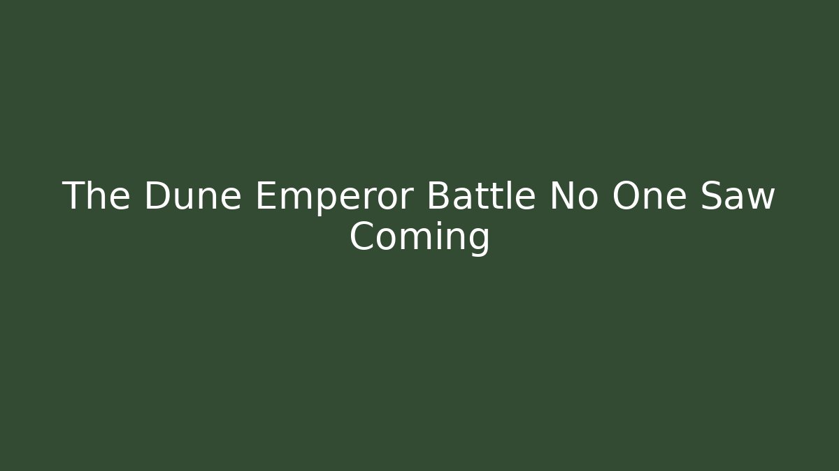 The Dune Emperor Battle No One Saw Coming