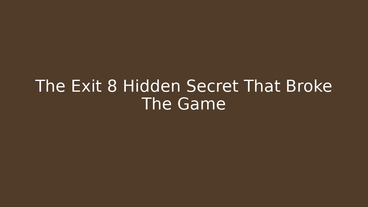 The Exit 8 Hidden Secret That Broke The Game