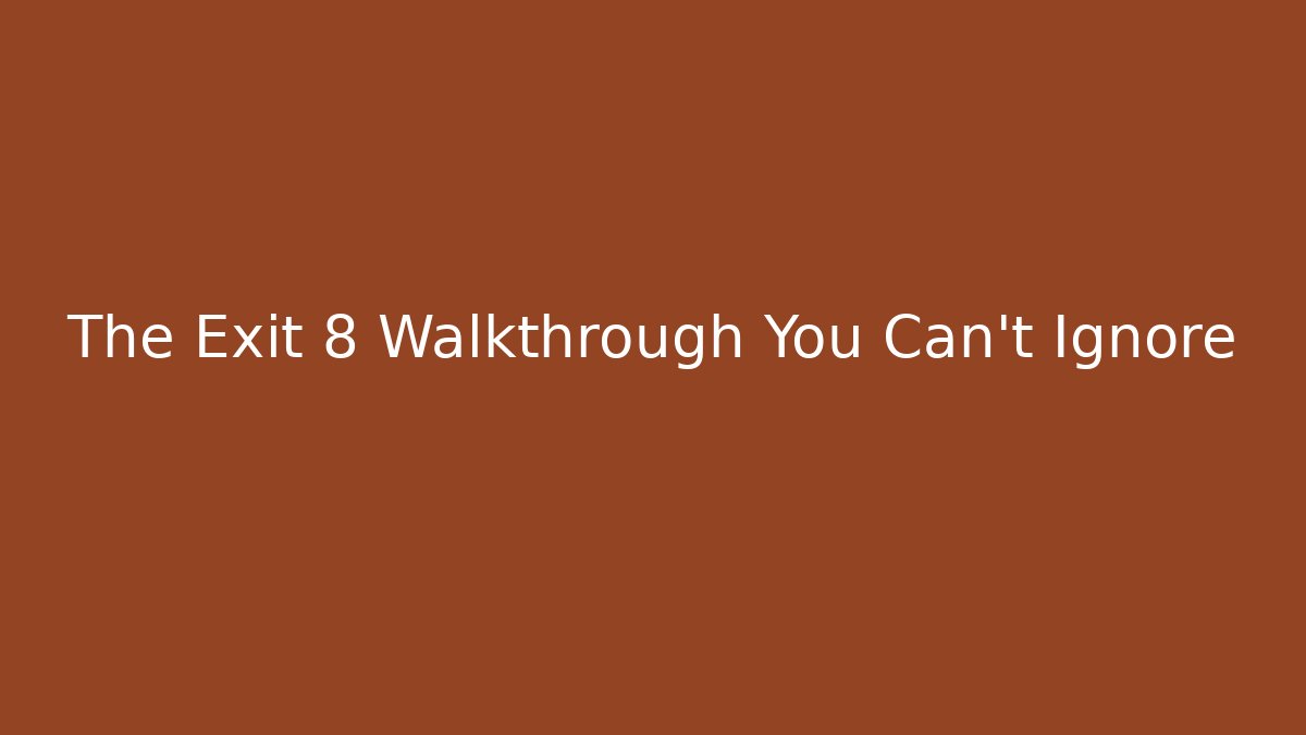 The Exit 8 Walkthrough You Can't Ignore