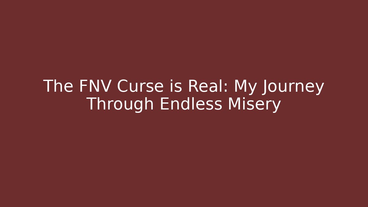 The FNV Curse is Real: My Journey Through Endless Misery