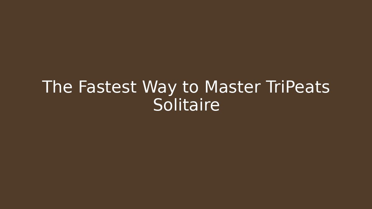 The Fastest Way to Master TriPeats Solitaire - Boomer Naturals