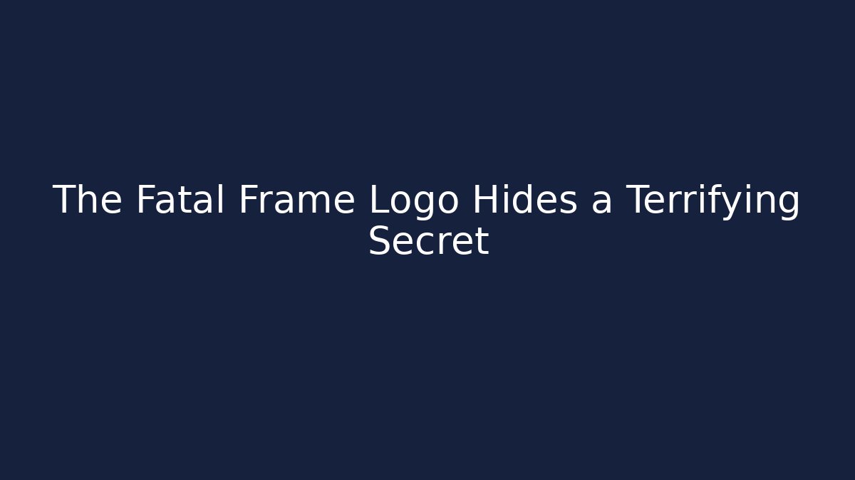 The Fatal Frame Logo Hides a Terrifying Secret