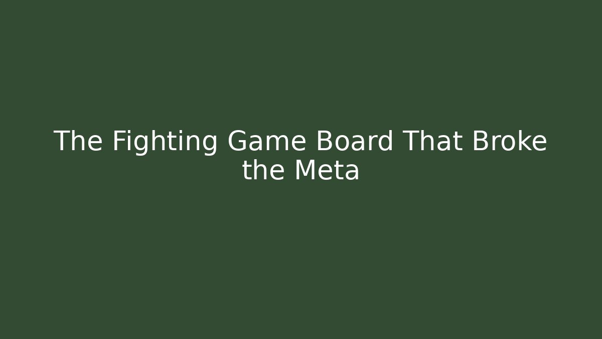 The Fighting Game Board That Broke the Meta