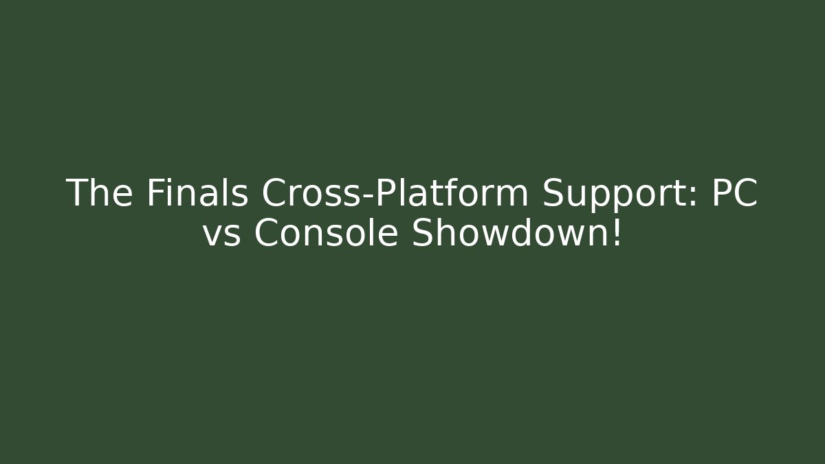 The Finals Cross-Platform Support: PC vs Console Showdown!