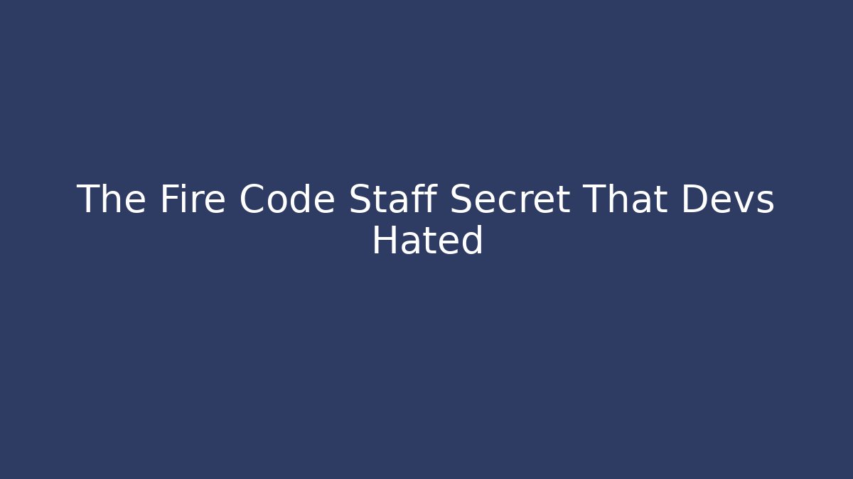 The Fire Code Staff Secret That Devs Hated - Boomer Naturals