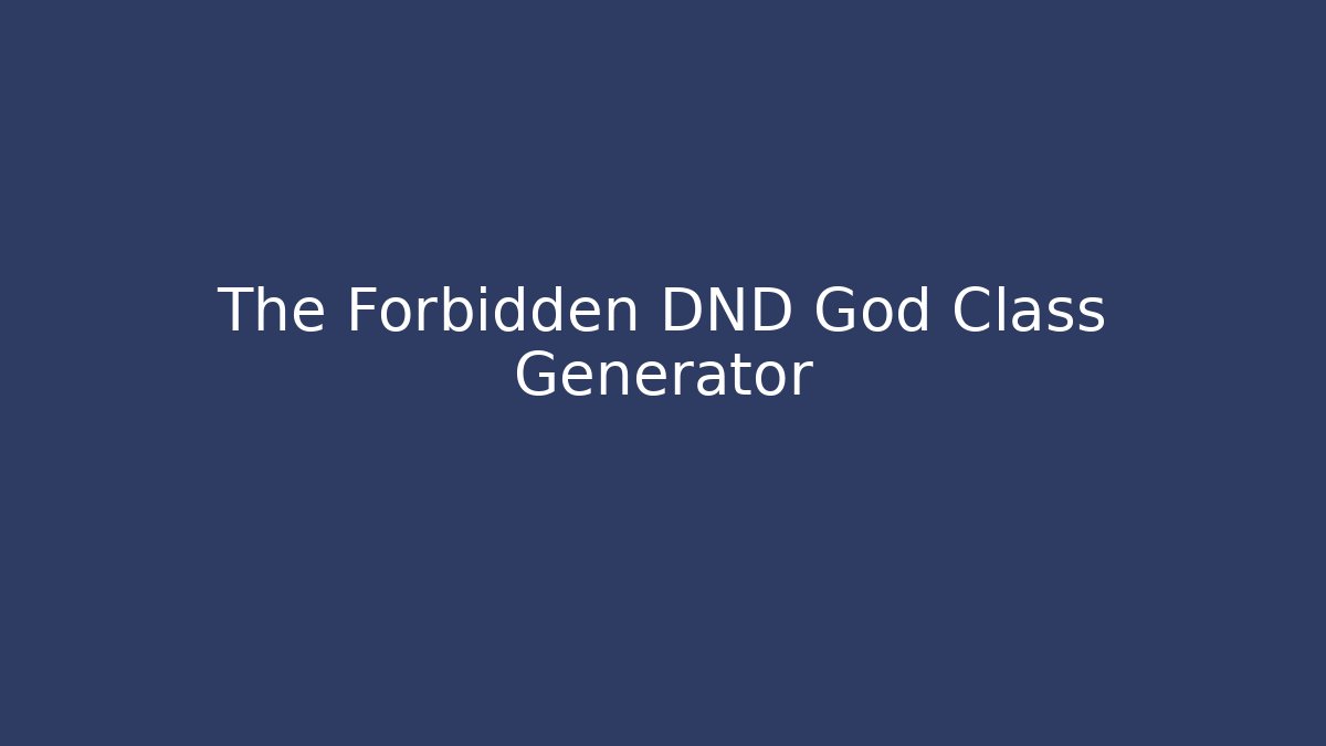 The Forbidden DND God Class Generator