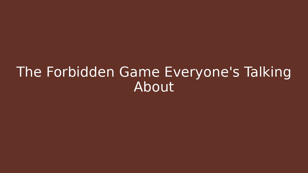 The Forbidden Game Everyone’s Talking About - Boomer Naturals