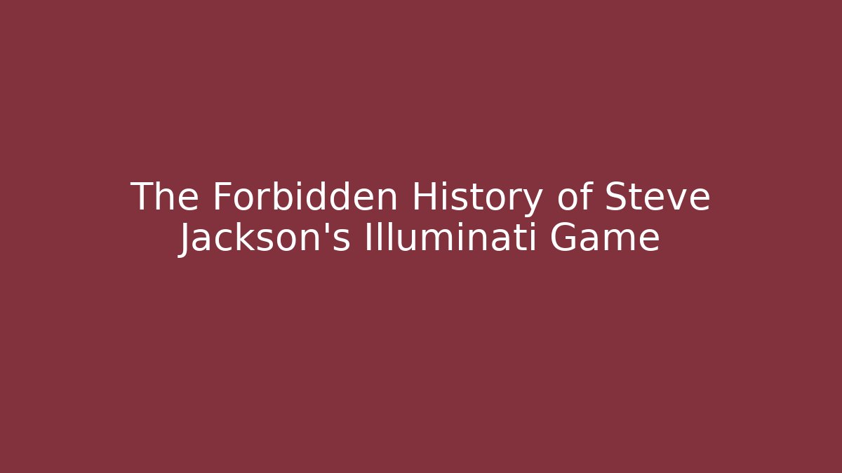 The Forbidden History of Steve Jackson's Illuminati Game