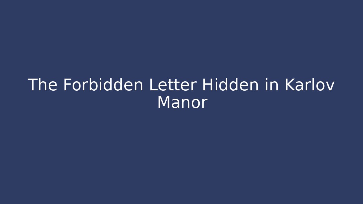 The Forbidden Letter Hidden in Karlov Manor
