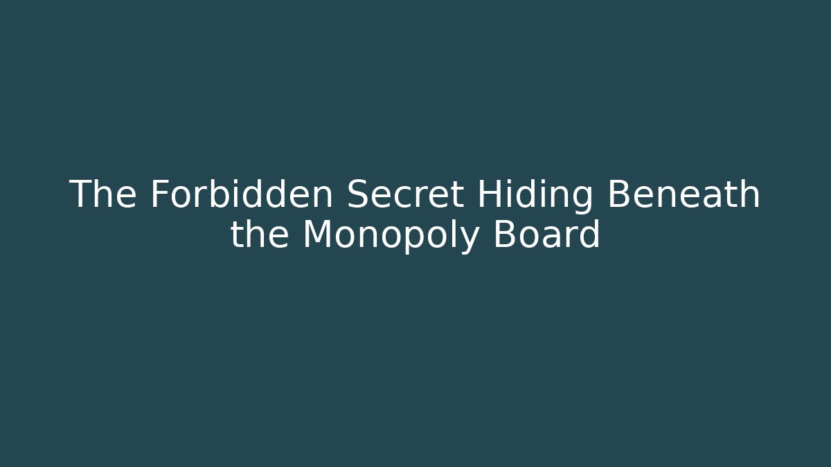 The Forbidden Secret Hiding Beneath the Monopoly Board