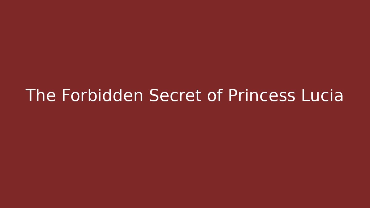 The Forbidden Secret of Princess Lucia