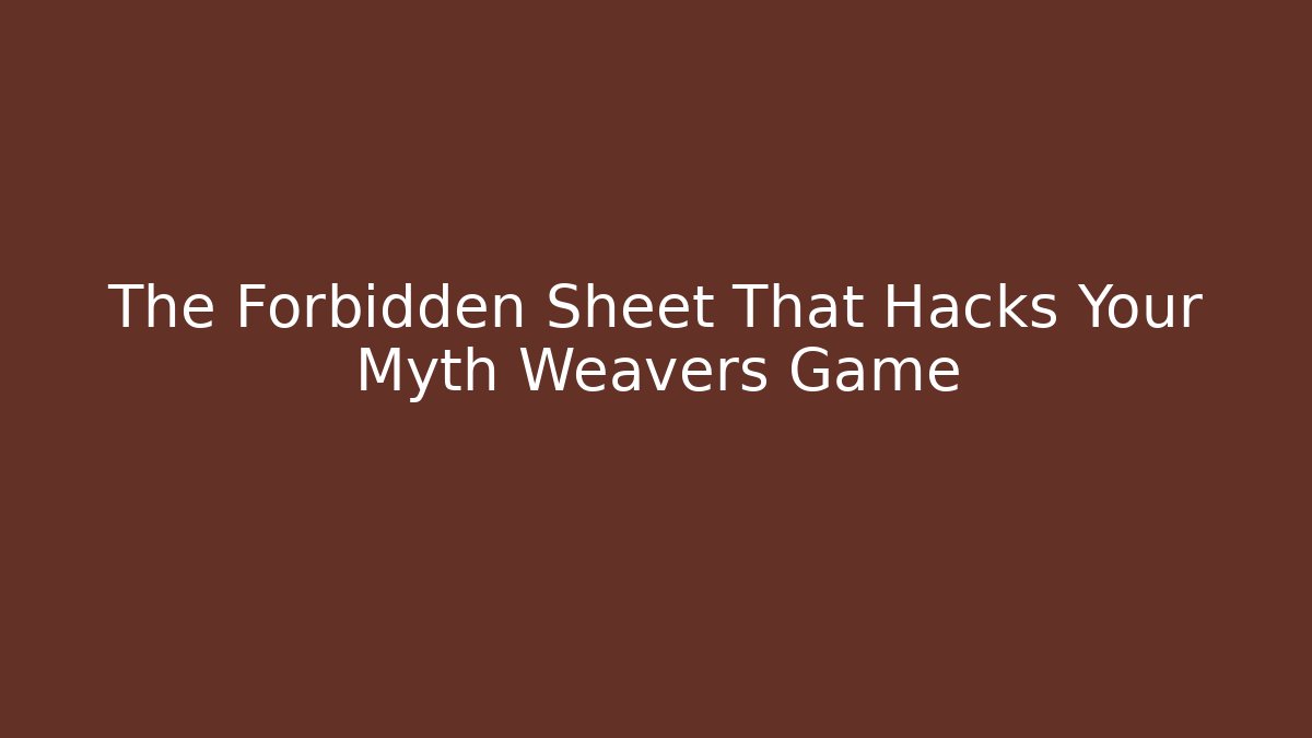 The Forbidden Sheet That Hacks Your Myth Weavers Game - Boomer Naturals