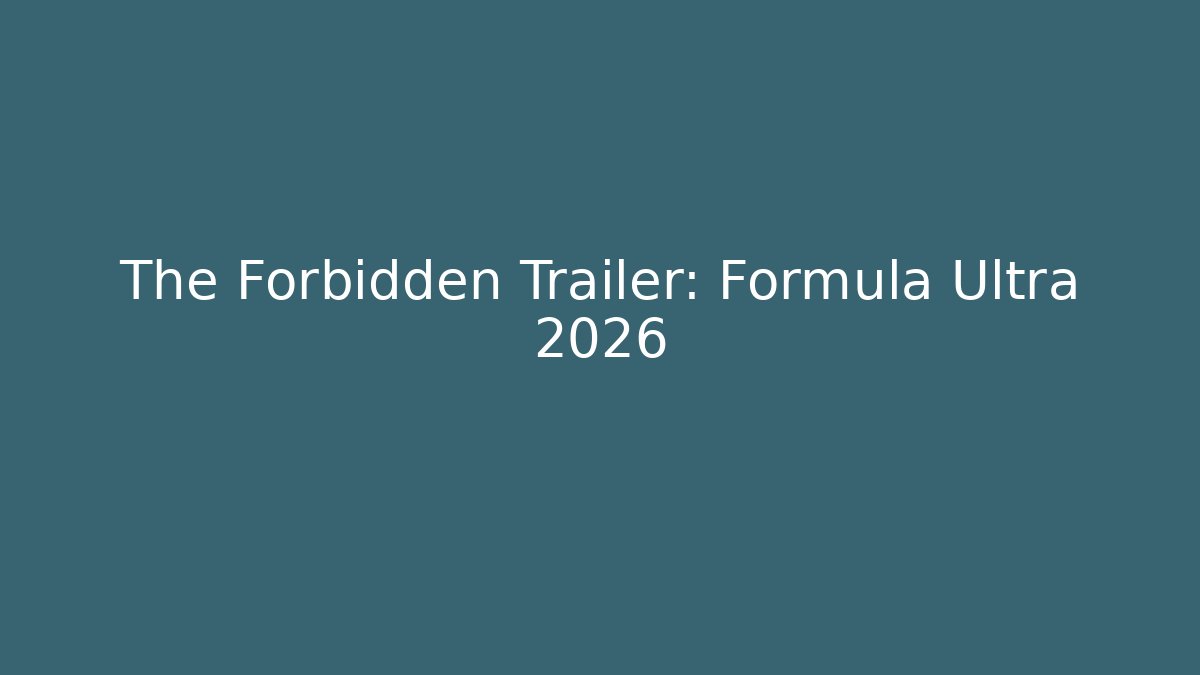The Forbidden Trailer: Formula Ultra 2026