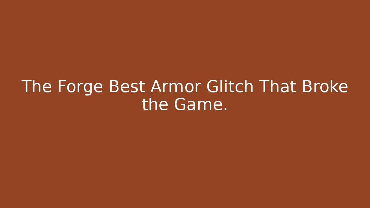 The Forge Best Armor Glitch That Broke the Game.