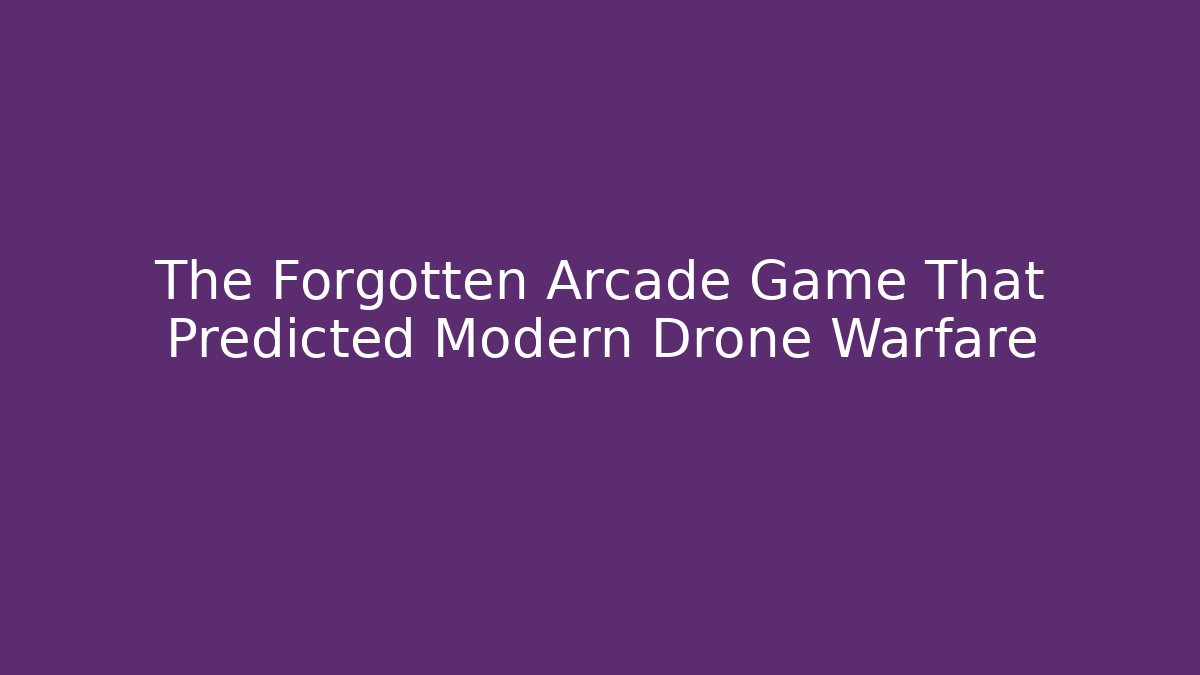 The Forgotten Arcade Game That Predicted Modern Drone Warfare