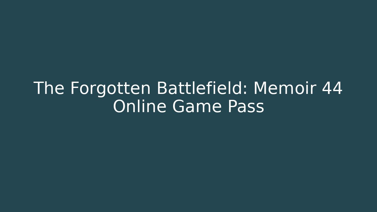 The Forgotten Battlefield: Memoir 44 Online Game Pass