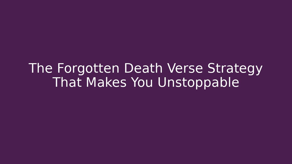 The Forgotten Death Verse Strategy That Makes You Unstoppable
