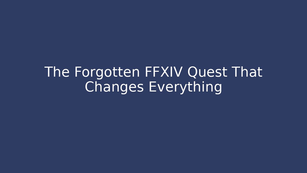 The Forgotten FFXIV Quest That Changes Everything